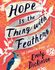 Hope Is the Thing with Feathers: the Complete Poems of Emily Dickinson