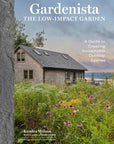 Gardenista: the Low-Impact Garden