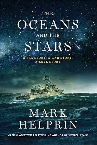 The Oceans and the Stars: A Sea Story, a War Story, A Love Story (a Novel)