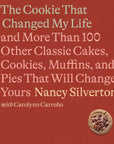 The Cookie That Changed My Life: And More Than 100 Other Classic Cakes, Cookies, Muffins, and Pies That Will Change Yours