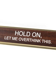 Let Me Overthink This Nameplate