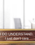 I Do Understand Nameplate