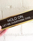 Let Me Overthink This Nameplate
