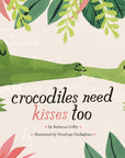 Crocodiles Need Kisses Too