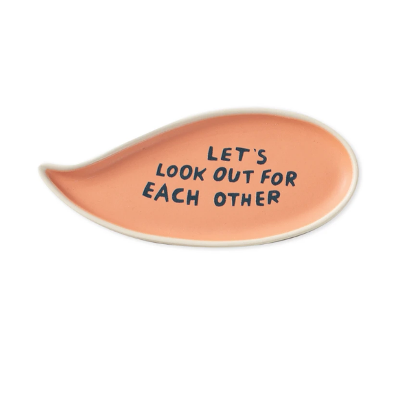 Look Out For Each Other Quote Dish