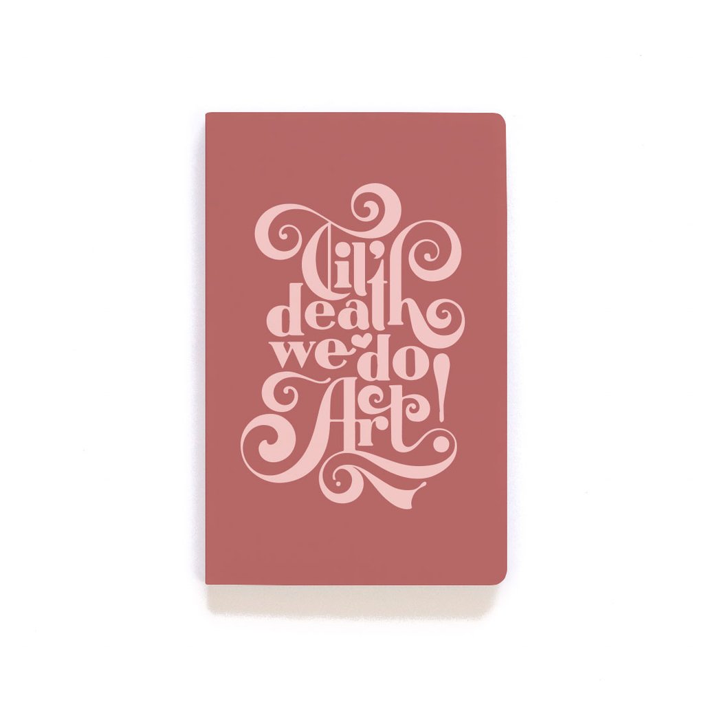 Til Death We Do Art Notebook