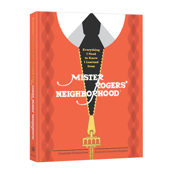 Everything I Need to Know I Learned from Mister Rogers&#39; Neighborhood