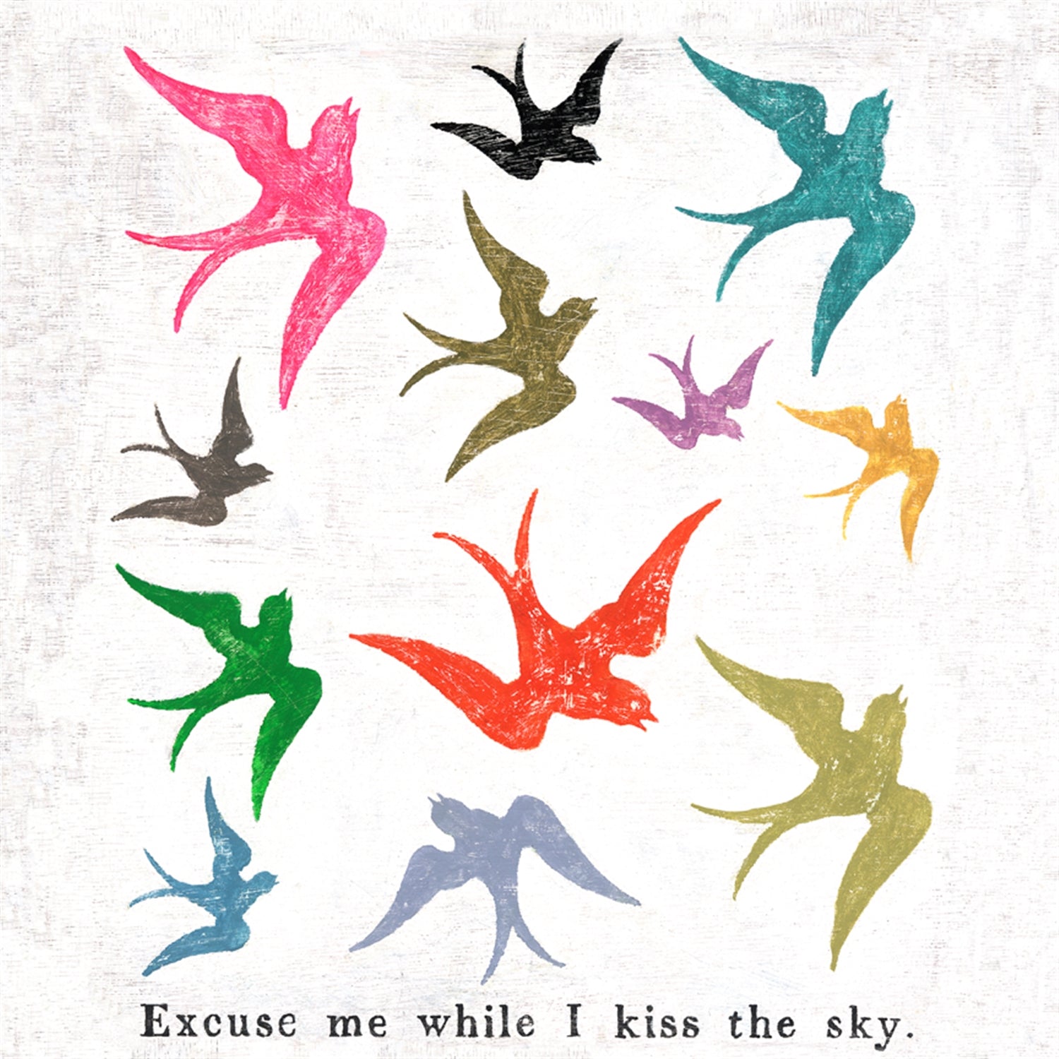 Excuse Me While I Kiss the Sky Art Print