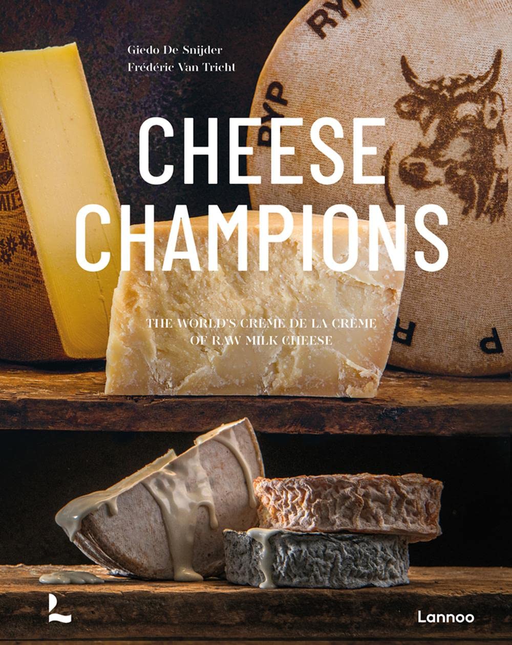 Cheese Champions: The Crème de la Crème of Raw Milk Cheese