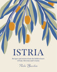 Istria: Recipes and Stories