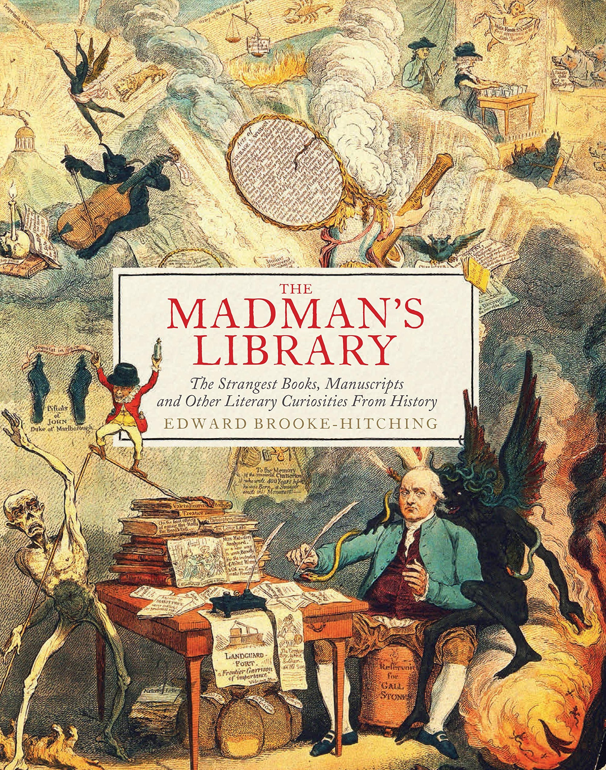 The Madman&#39;s Library: The Strangest Books, Manuscripts + Other Literary Curiosities from History
