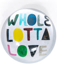Whole Lotta Love Paperweight